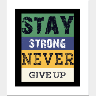 Stay Strong Never Give Up Posters and Art